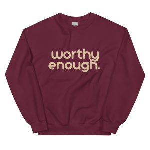 Motivational women's empowerment maroon crewneck sweatshirt with "worthy enough" across the chest