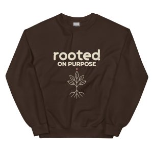 "Rooted on Purpose" - Bloom Connection Women’s Empowerment Crewneck